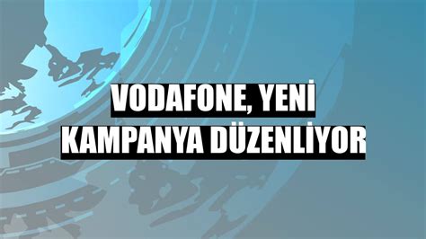 Vodafone yeni kampanya düzenliyor Ekonomi Haberleri