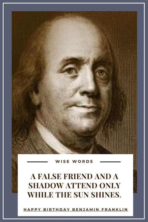 Happy Benjamin Franklin Day In 2023 Wise Words False Friends