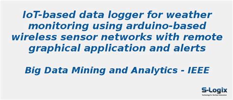 IoT Based Data Logger For Weather Monitoring Using Arduino S Logix