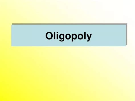 Ppt Oligopoly Powerpoint Presentation Free Download Id 9500845