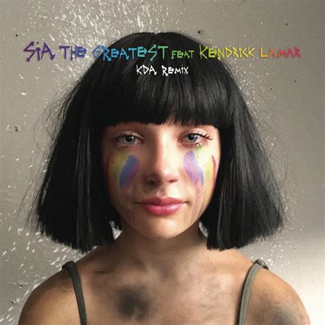 The Greatest Feat Kendrick Lamar Kda Remix Single By Sia Spotify