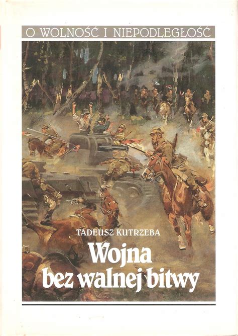 Wojna bez walnej bitwy Kutrzeba Tadeusz porównaj ceny Allegro pl