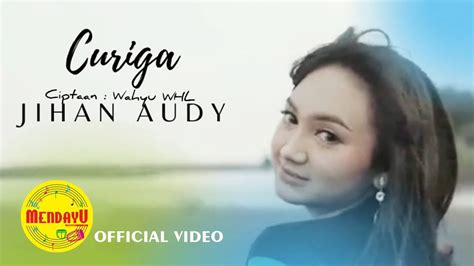 Curiga Jihan Audy Lagu Dangdut Indonesia Official Music Video