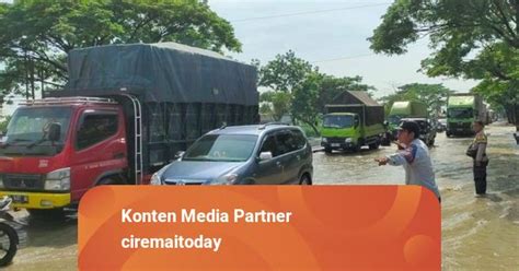 Banjir Meluas Jalur Pantura Cirebon Terendam Dan Kecamatan Terdampak