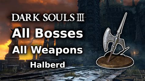 Dark Souls 3 Halberd Playthrough All Bosses All Weapons Challenge