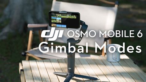 DJI Osmo Mobile 6 Gimbal Modes YouTube