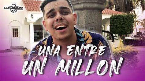 Una Entre Un Mill N Erick Sarabia Banda Rancho Viejo Youtube