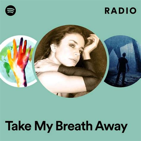 Take My Breath Away Radio Playlist By Spotify Spotify