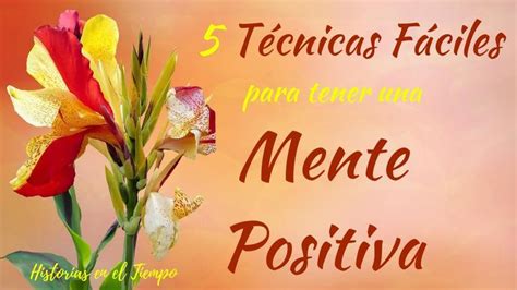 5 TÉCNICAS FÁCILES para Mantener una MENTE POSITIVA Mente positiva