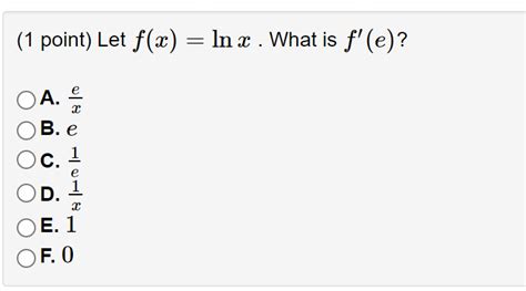 Solved 1 Point Let Fxlnx What Is F′e A Xe B E C