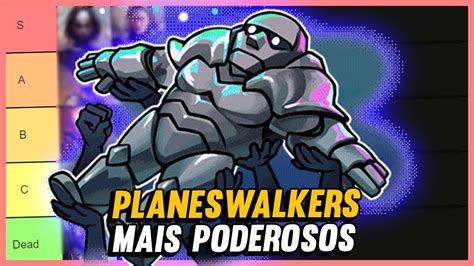 Tier List Planeswalkers Mais Poderosos Na Lore Atualmente Youtube