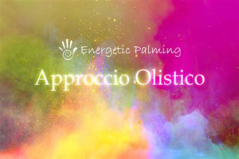 Cosa E Cosa Non L Approccio Olistico Energetic Palming