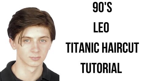 S Leo Titanic Haircut Tutorial Thesalonguy Youtube