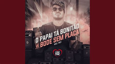 O Papai Ta Bonitao Vs Bode Sem Placa Youtube Music