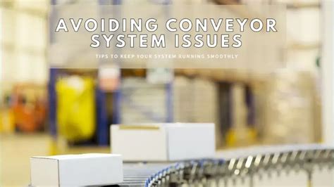 Top Common Conveyor System Issues And How To Prevent Them Omtec