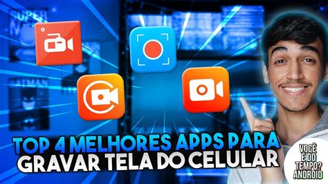 Melhores Aplicativos Para Gravar Tela Do Celular Tudo Em Tecnologia