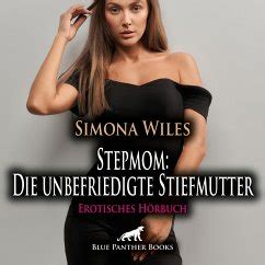 Stepmom Sex mit dem Stiefsohn Ihr Mann ist doch auf Geschäftsreise Erotik von Simona Wiles