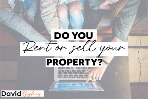 Rent Or Sell Your Existing Property Key Factors To Consider When