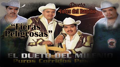 Fieras Peligrosas Dueto Voces Del Rancho El Dueto Del Milenio Youtube