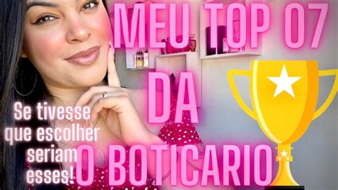 MEU TOP 07 DA O BOTICARIO Melhores perfumes O BOTICÁRIO Meus