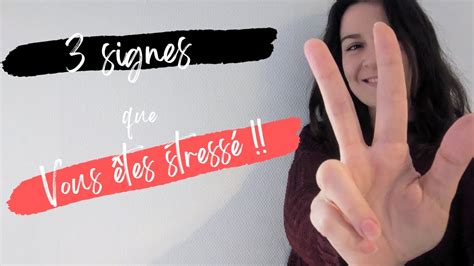 3 signes corporels qui montrent que vous êtes stressé YouTube