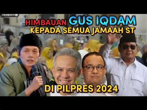 Himbauan GUS IQDAM Ke Semua Jamaah ST Seluruh Dunia Di Pilpres 2024