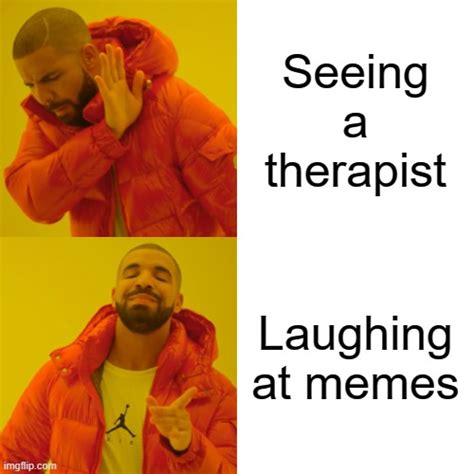 Meme Therapy Imgflip