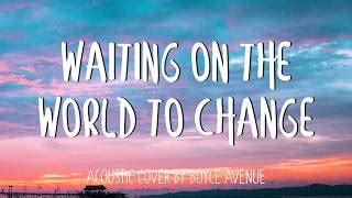 Waiting On The World To Change By John Mayer Boyce Avenue Acoustic