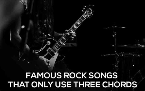 A Few Famous Rock Songs That Only Use Three Chords