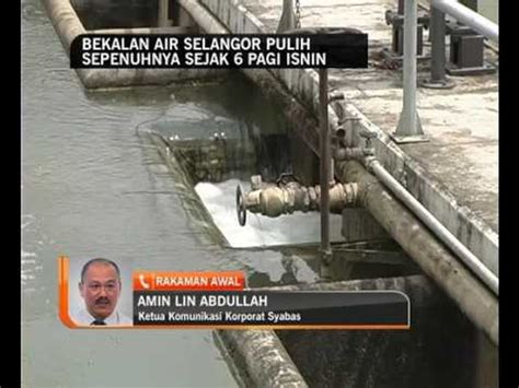 Bekalan Air Selangor Pulih Sepenuhnya Sejak 6 Pagi Isnin Video