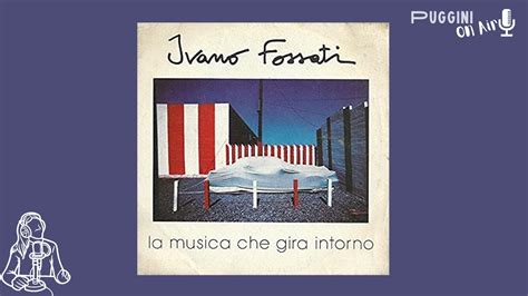 Canzoni Imperdibili Ivano Fossati La Musica Che Gira Intorno