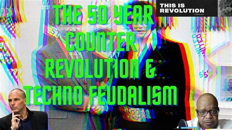 50 Year Counter Revolution And Techno Feudalism YouTube