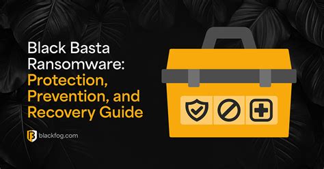 Black Basta Ransomware: Protection, Prevention, and Recovery Guide ...