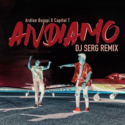 Andiamo Dj Serg Remix Ardian Bujupi Capital T Shazam