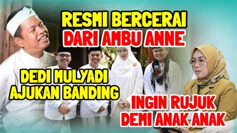 Dedi Mulyadi Dan Ambu Anne Resmi Bercerai KDM Ajukan Banding Kang