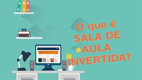 O que é sala de aula invertida YouTube