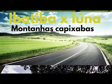 Ibatiba x Iúna ES montanhas capixabas YouTube