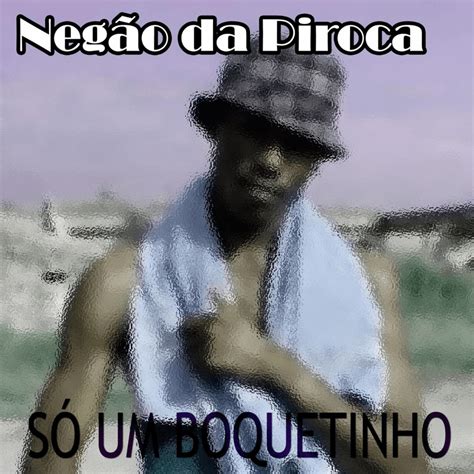 Negão da Piroca Só Um Boquetinho Lyrics Genius Lyrics