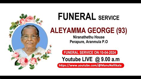 Funeral Service Live Streaming Of Aleyamma George 93 Niranathethu