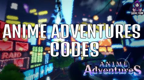 의 코드 Anime Adventures 2022년 XNUMX월 GuíasTeam