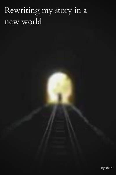 Rewriting my story in a new world | Royal Road