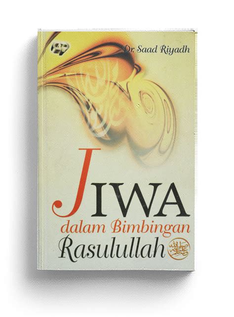 Jiwa Dalam Bimbingan Rasulullah Sahabat Gema Insani SGI Connect