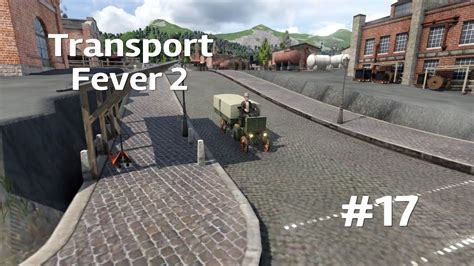 Transport Fever 2 S1 17 Der erste Treibstoff kommt nach Pöhla Und das