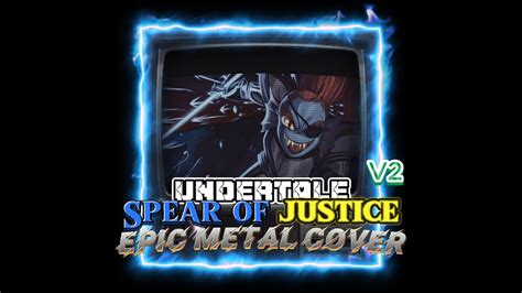 Undertale Spear Of Justice V2 Epic Metal Cover YouTube