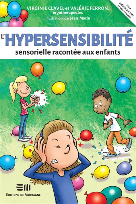 L Hypersensibilit Sensorielle Racont E Aux Enfants Ditions De Mortagne