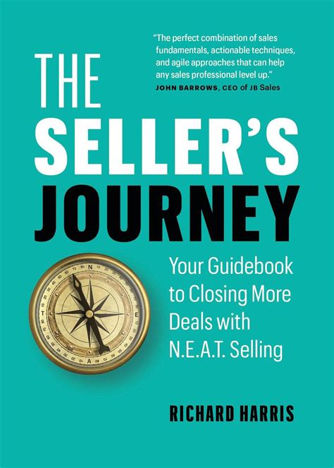 The Seller’s Journey: Your Guidebook to Closing More Deals with N.E.A.T
