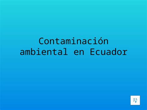 PPTX Contaminación ambiental en Ecuador DOKUMEN TIPS