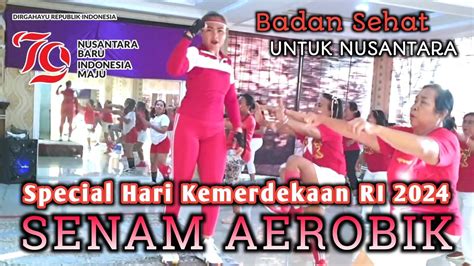 Senam Aerobik Special Hari Kemerdekaan RI 2024 Badan Sehat Untuk