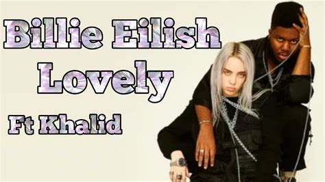 Billie Eilish Lovely Ft Khalid Lyrics Billieeilish