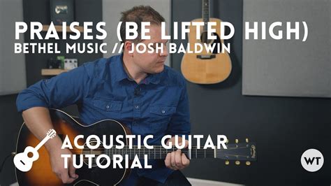 Praises Be Lifted High Bethel Music Josh Baldwin Tutorial